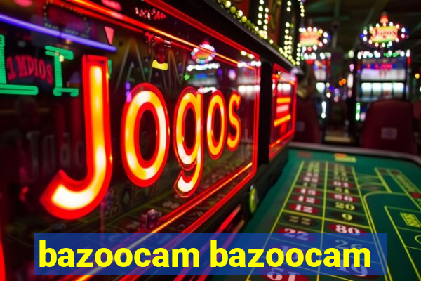 bazoocam bazoocam